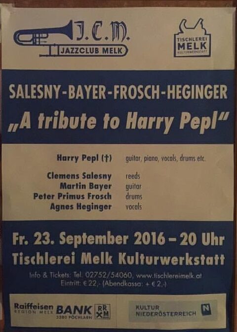 Poster of the Jazzclub Melk for Friday, 23 September 2016, 8 p.m., Tischlerei Melk Kulturwerkstatt (Melk, Lower Austria, Austria): Harry Pepl (†) on guitar, piano, vocals and drums from tape, with Clemens Salesny, Martin Bayer, Peter Primus Frosch and Agnes Heginger. Detail from a concert photo.